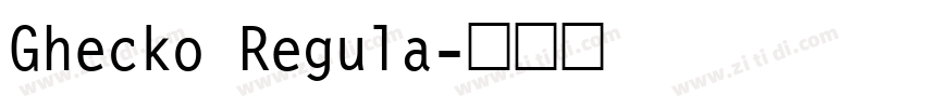 Ghecko Regula字体转换 Ghecko Regula字体转换